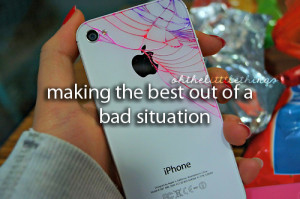 Making The Best Of A Bad Situation.