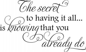 The Secret To Having It All Quote: