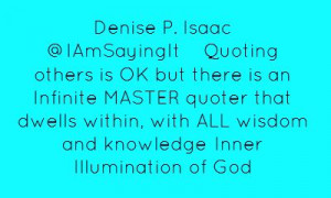 Denise P. Isaac ‏@IAmSayingItQuoting others is OK but there is...