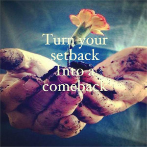 Turn your setback into a comeback