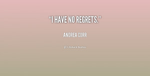 quote-Andrea-Corr-i-have-no-regrets-6-175060.png