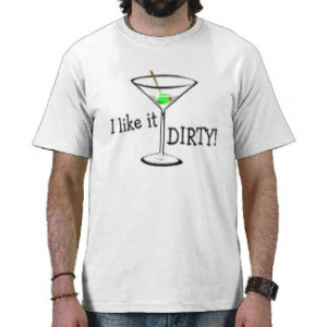 Dirty Sayings T-shirts & Shirts