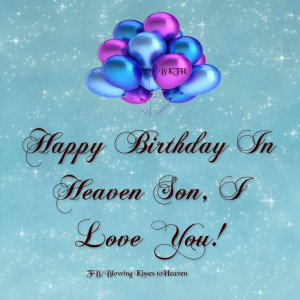 Birthday In Heavens Quotes, Happy Birthday In Heavens Sons, To My Sons ...