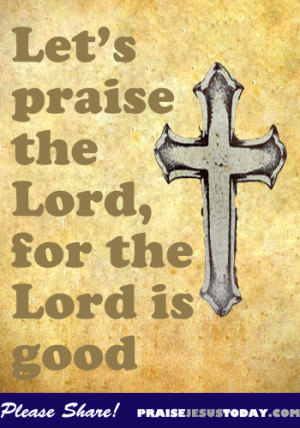 Praise The Lord For The Lord Is Good
