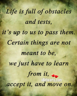 Life Is Full Of Obstacles And Tests, It’s Up To Us To Pass Them ...