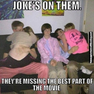 ... They're Missing The Best Part Of The Movie Funny 5th Wheel Teen Boy