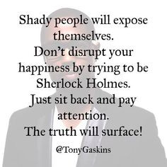 Shady People. -Tony A. Gaskins More