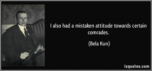 Mistaken Attitude Towards Certain Comrades Attitude Meetville Quotes