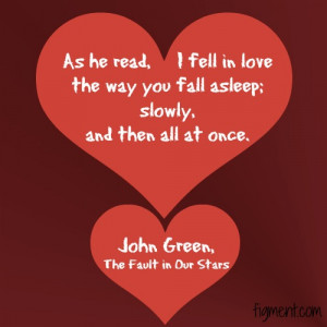 As he read, I fell in love the way you fall asleep; slowly, and then ...