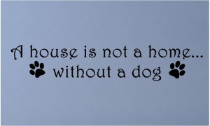 house is not a home without a dog decals wall words quotes lettering