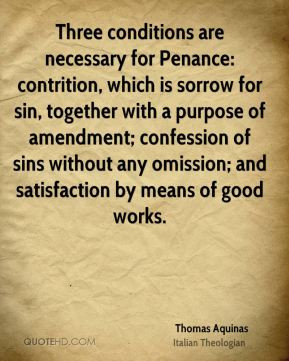 Aquinas - Three conditions are necessary for Penance: contrition ...