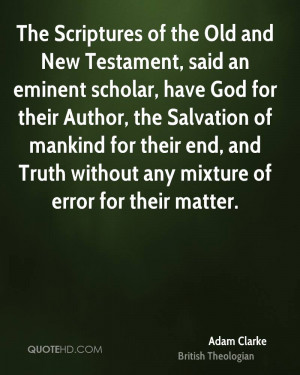 The Scriptures of the Old and New Testament, said an eminent scholar ...