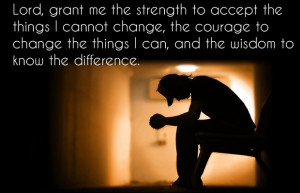 the things i cannot change the courage to change the things i can and ...