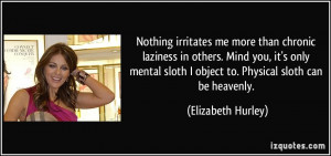 Nothing irritates me more than chronic laziness in others. Mind you ...