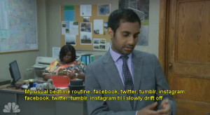... and rec tom haverford aziz ansari this is me except the facebook part