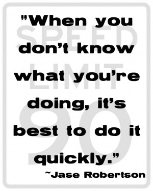 Do It Quickly” – Jase Robertson Quote
