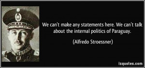 More Alfredo Stroessner Quotes