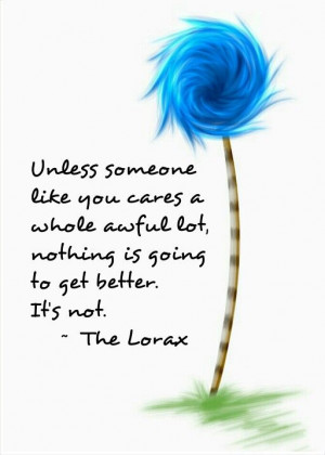 The Lorax - Dr. Seuss quote