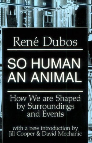 So Human an Animal: How We are Shaped by Surroundings and Events