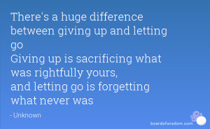... what was rightfully yours, and letting go is forgetting what never was