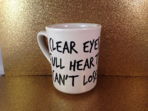 Clear Eyes Full Hearts by withlovelouise: Valentine'S Day, Lose Quotes ...