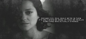 Inception quote. Dreams feel real when we're in them. It's only when ...