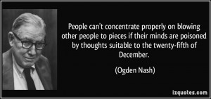 People can't concentrate properly on blowing other people to pieces if ...