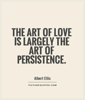 Quotes Persistence Love ~ Quotes About Persistence In Love ...