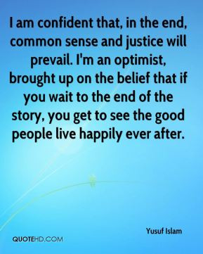 am confident that, in the end, common sense and justice will prevail ...