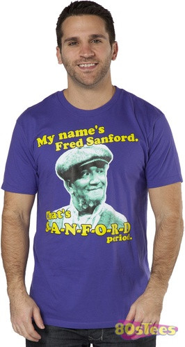 Fred Sanford shirt features the characters quote My names Fred Sanford ...