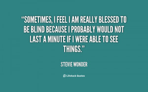 quote-Stevie-Wonder-sometimes-i-feel-i-am-really-blessed-146658_1.png