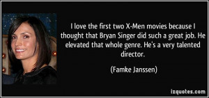 love the first two X-Men movies because I thought that Bryan Singer ...