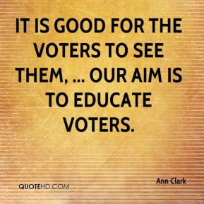 It is good for the voters to see them, ... Our aim is to educate ...
