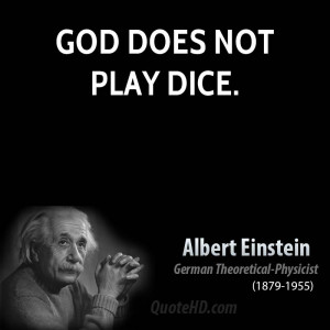 Albert Einstein Quotes About God God does not play dice
