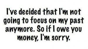 If I owe you money...