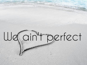 We Aint Perfect