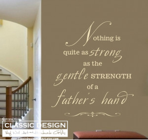 ... Strong as the GENTLE Strength of a FATHER's HAND, Inspirational Quote