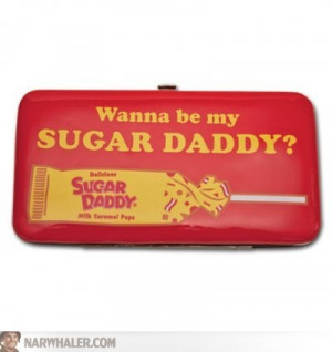 Wanna Be My Sugar Daddy...well do you?
