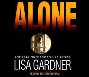 ALONE BY LISA GARDNER Read by Holter Graham Abridged CD