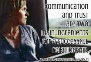 Communication and trust are two main ingredients for a successful ...