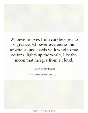 from carelessness to vigilance, whoever overcomes his unwholesome ...
