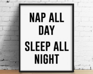 Nap All Day Sleep All Night Quote P rint. Silly Quote Poster ...