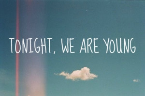 Tonight, we are young