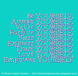 YOURSELF, Value YOURSELF, Forgive YOURSELF, Bless YOURSELF, Express ...