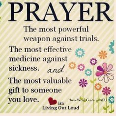 PRAYER...the most powerful medicine against trials. www.homeword.com # ...