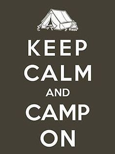 Keep Calm and Camp On More