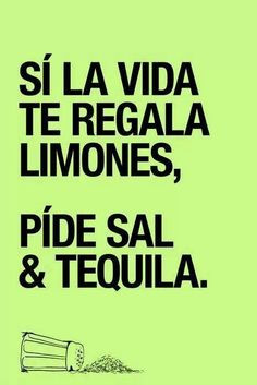 tequila more life quotes tequila limon funny phrases dust covers pide ...