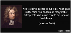No preacher is listened to but Time, which gives us the same train and ...