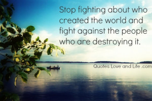 Life Quotes Stop fighting...