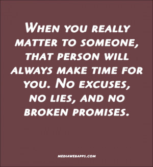 ... person will always make time for you. No excuses, no lies, and no